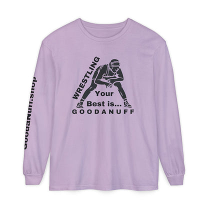 Wrestling Your Best is...GoodaNuff Unisex Long Sleeve Tee