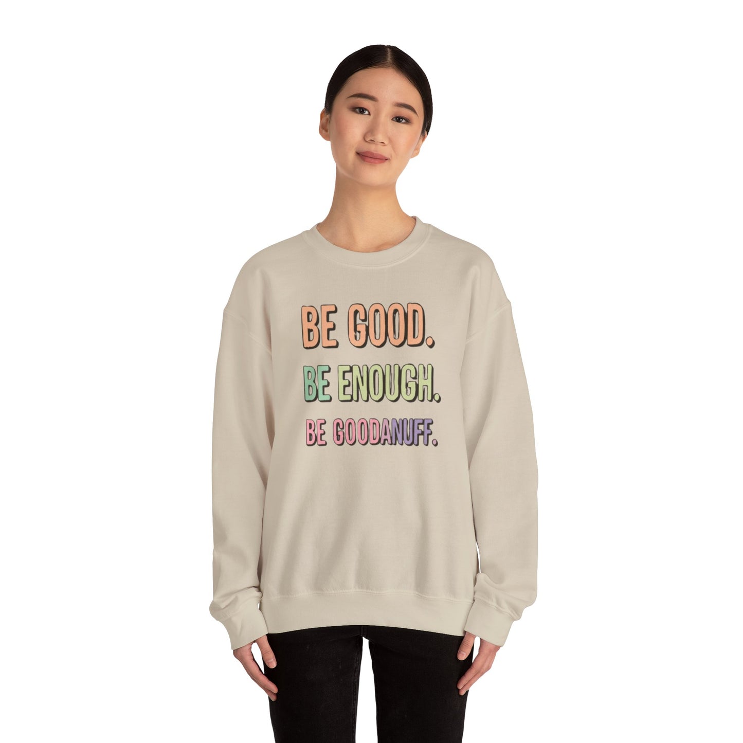 Be Good. Be Enough. Be GoodaNuff Unisex Crewneck