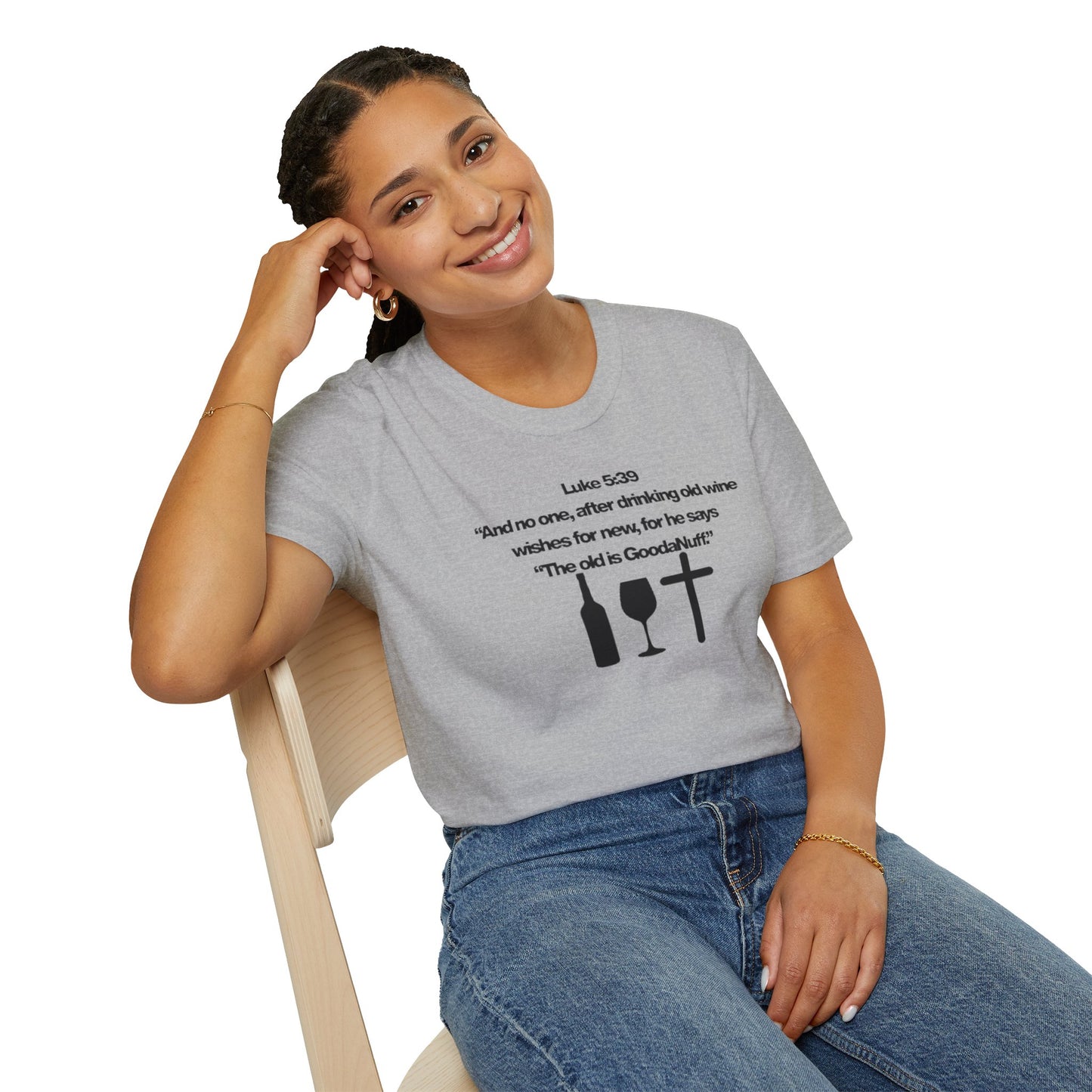 Luke 5:39 "The old is GoodaNuff" Unisex Softstyle T-Shirt