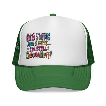 Big Swing and a Miss...I'm Still GoodaNuff! Trucker Hat
