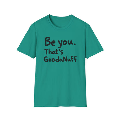 Be you. That's GoodaNuff Unisex Softstyle T-Shirt