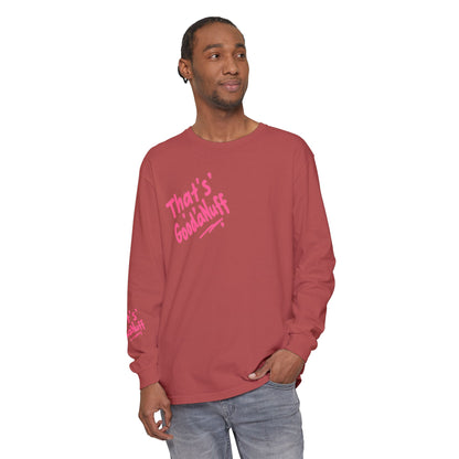 That's GoodaNuff Unisex Long Sleeve Tee