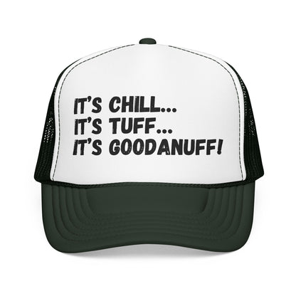It's Chill...It's Tuff...It's GoodaNuff Trucker Hat