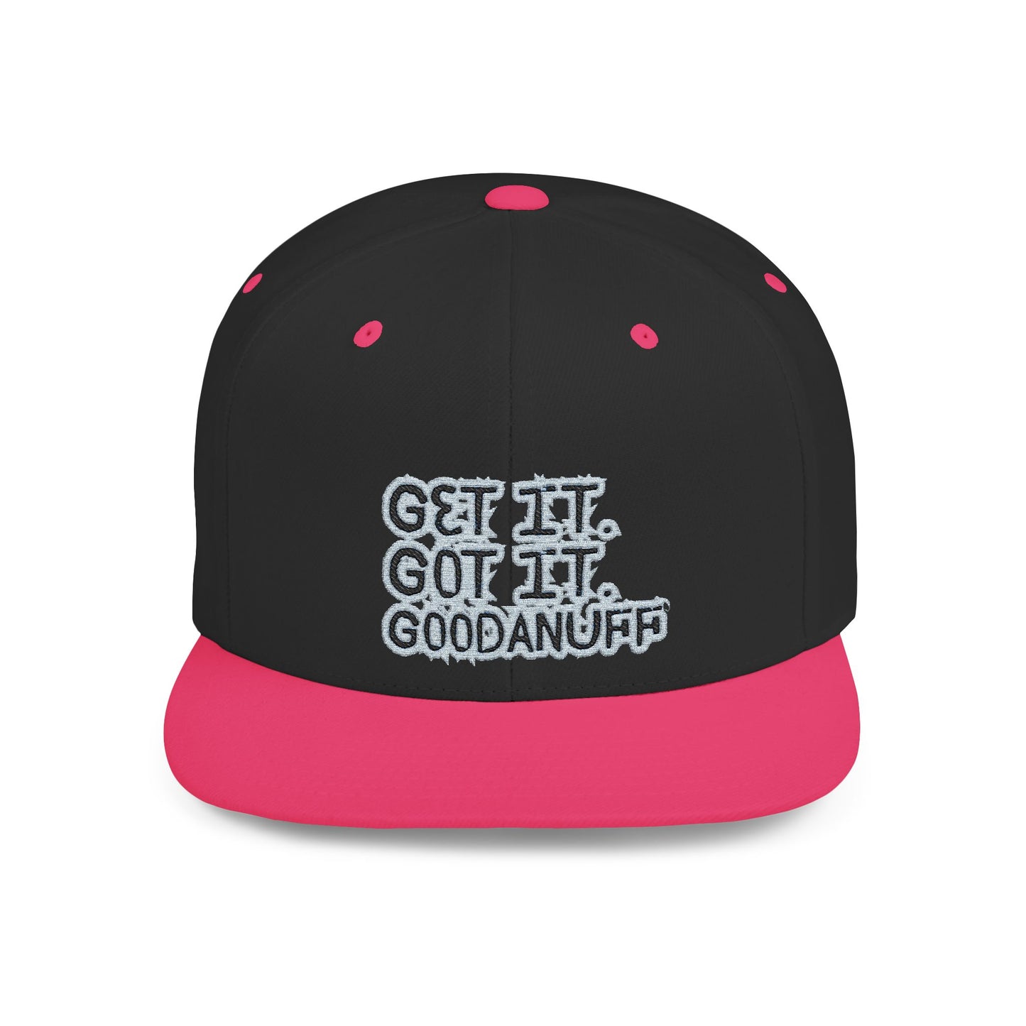 Get it. Got it. GoodaNuff Embroidery Flat Bill Cap