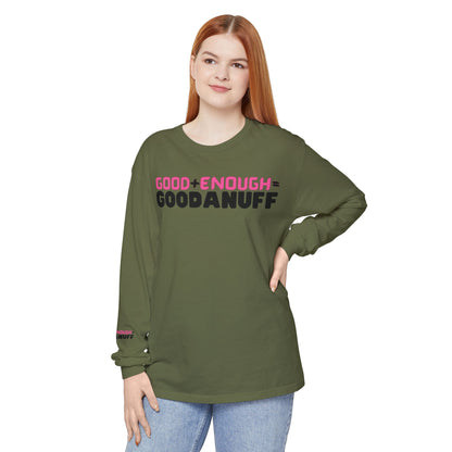 Good+Enough=GoodaNuff Unisex Long Sleeve Tee