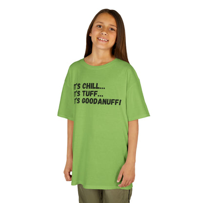 It's Chill...It's Tuff...It's GoodaNuff! Unisex Youth T-Shirt