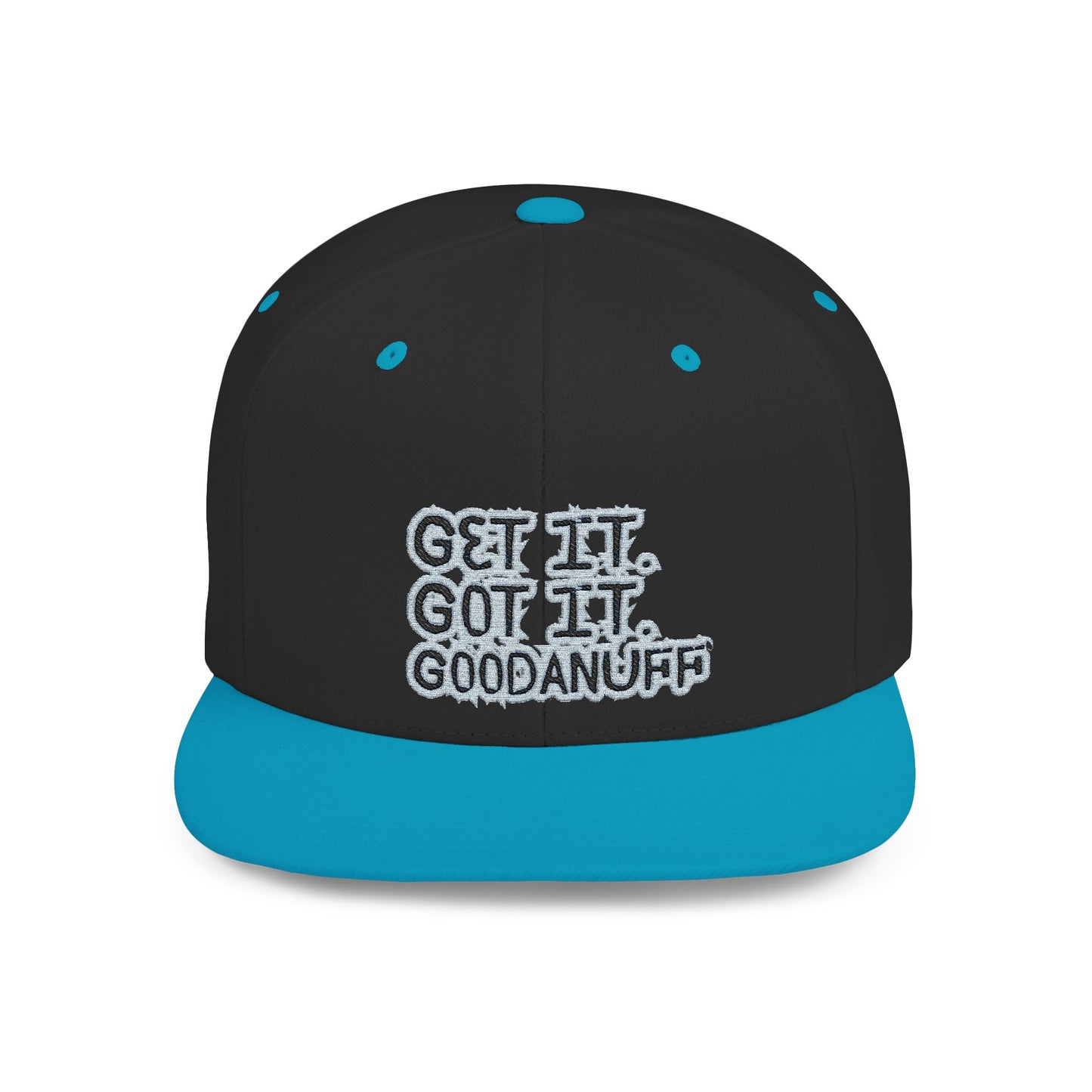Get it. Got it. GoodaNuff Embroidery Flat Bill Cap