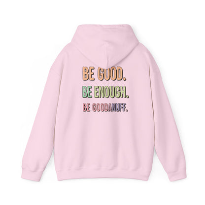 Be Good. Be Enough. Be GoodaNuff Unisex Hoodie