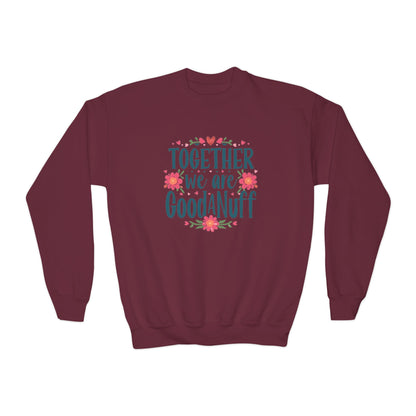 Together we are GoodaNuff Unisex Youth Crewneck