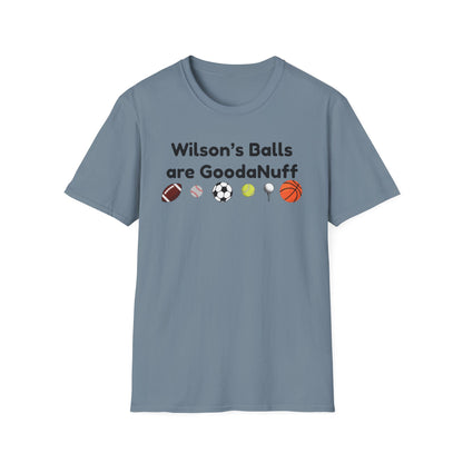 Wilson's Balls are GoodaNuff Unisex Softstyle T-Shirt