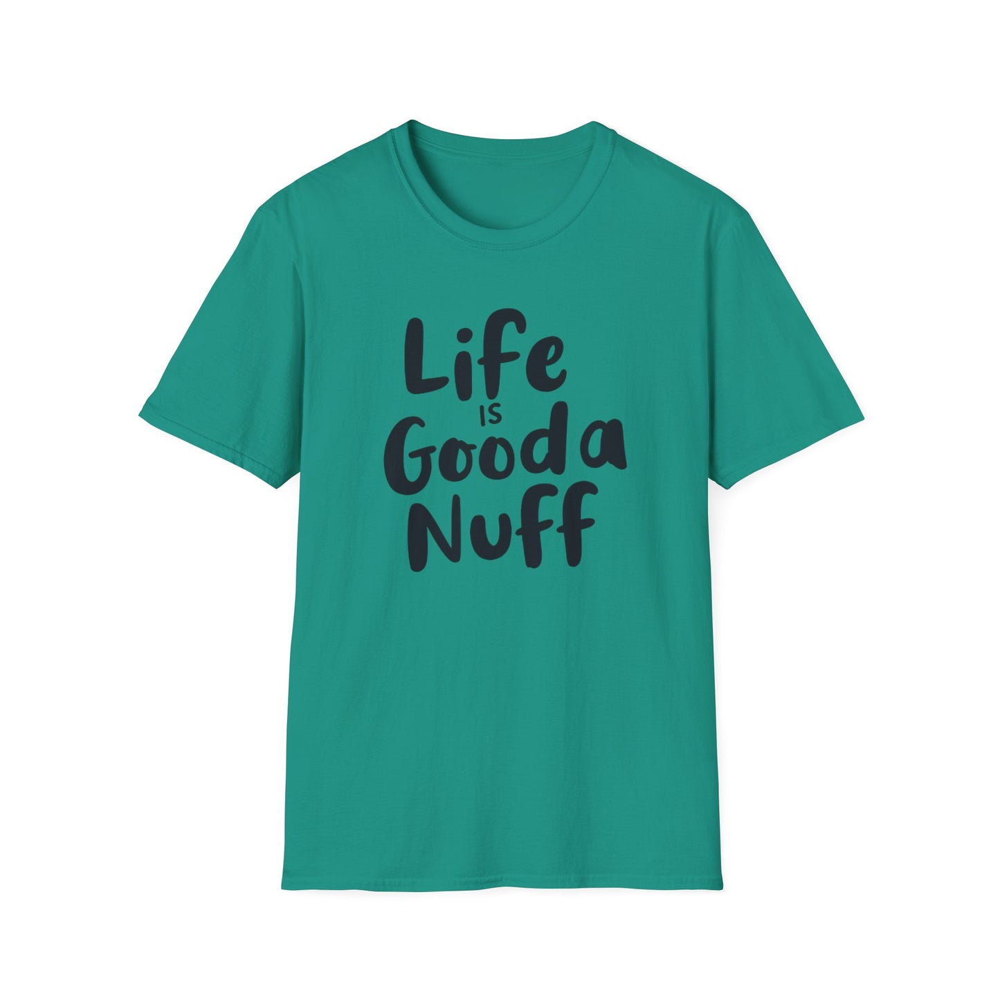 Life is GoodaNuff Unisex Softstyle T-Shirt