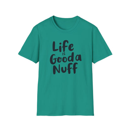 Life is GoodaNuff Unisex Softstyle T-Shirt