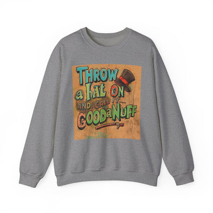 Throw on a Hat and Call it...GoodaNuff Unisex Crewneck