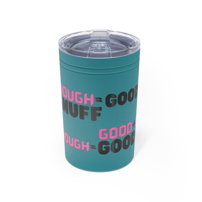 Good+Enough=GoodaNuff Small Tumbler