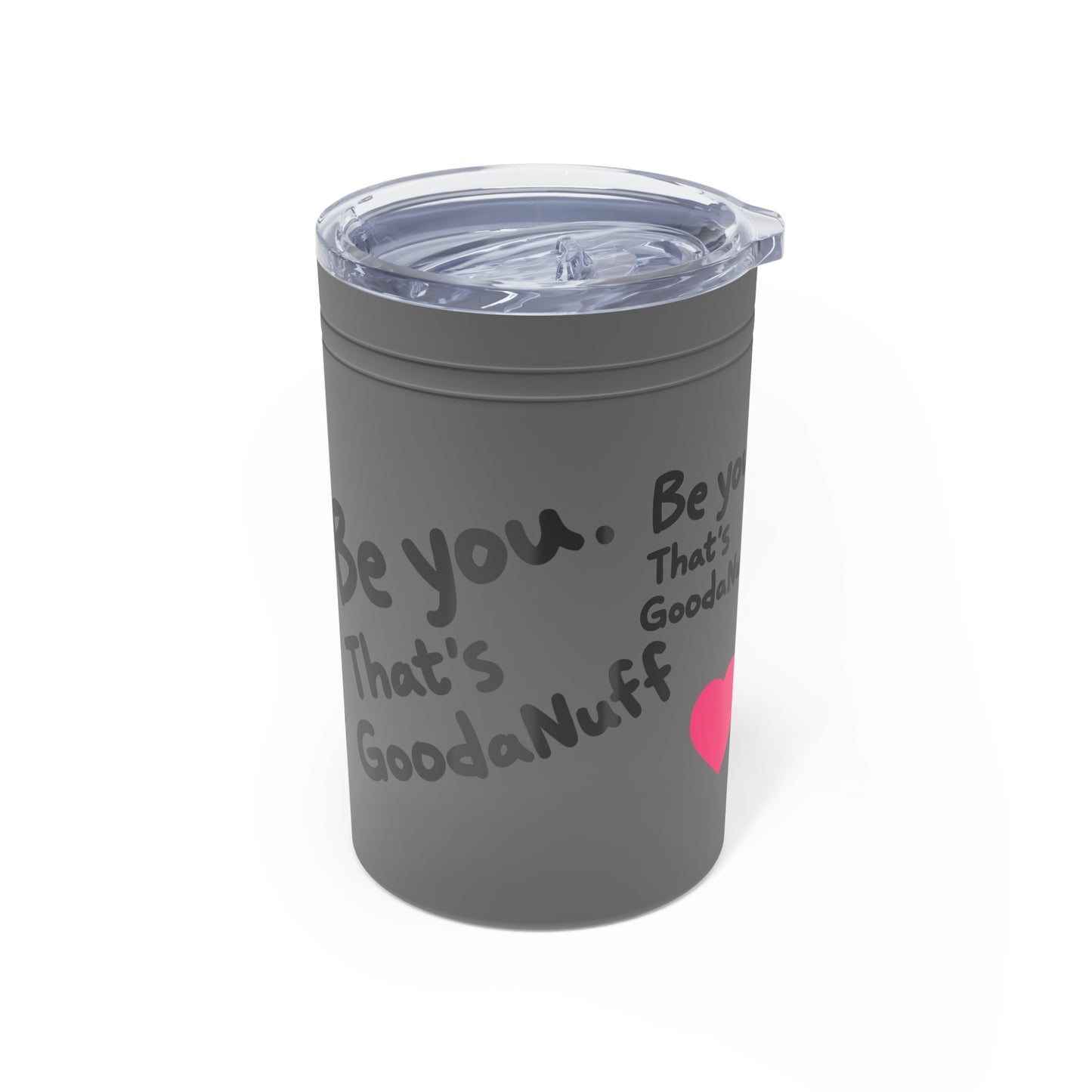 Be you. That's GoodaNuff Small Tumbler