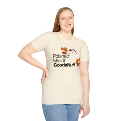 Polished Myself...GoodaNuff Fall Unisex Softstyle T-Shirt