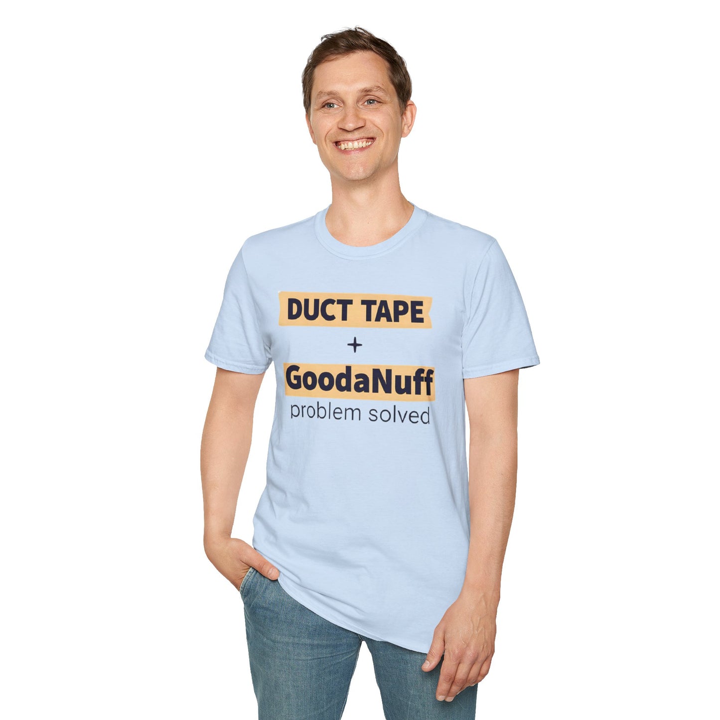 Duct Tape + GoodaNuff...Problem Solved Unisex Softstyle T-Shirt