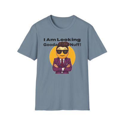 I AM Looking GoodaNuff Unisex Softstyle T-Shirt