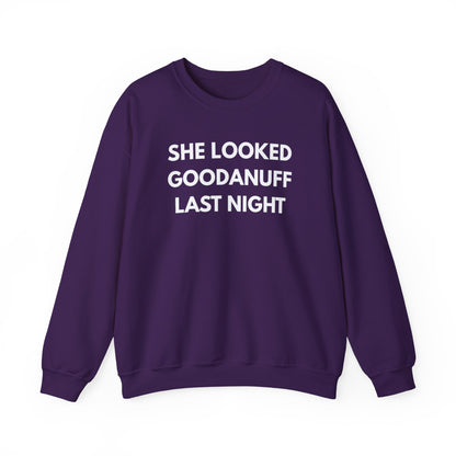 She Looked GoodaNuff Last Night Unisex Crewneck