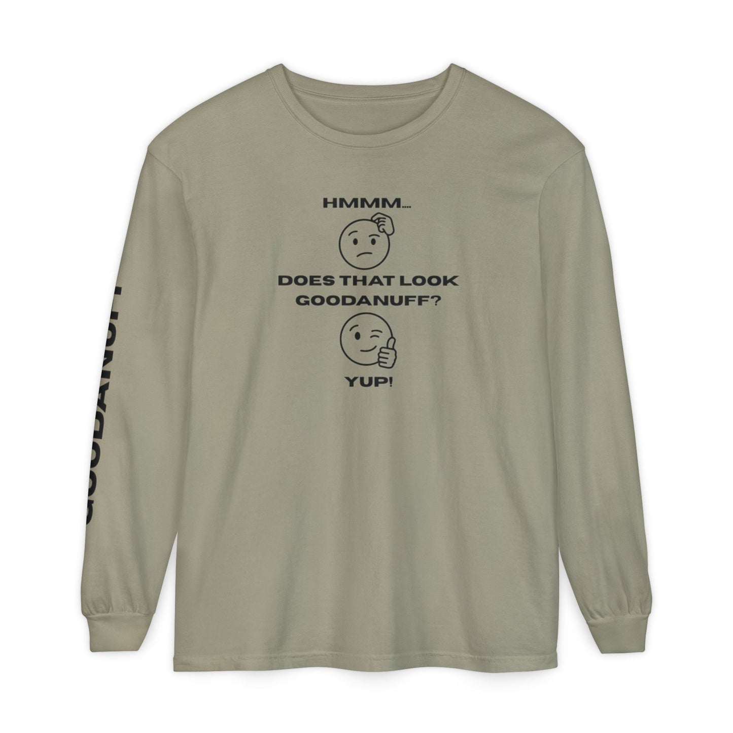 Hmmm...Does that Look GoodaNuff? Yup! Unisex Long Sleeve Tee