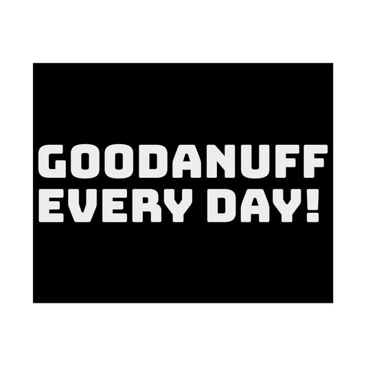 GoodaNuff Every Day! Poster