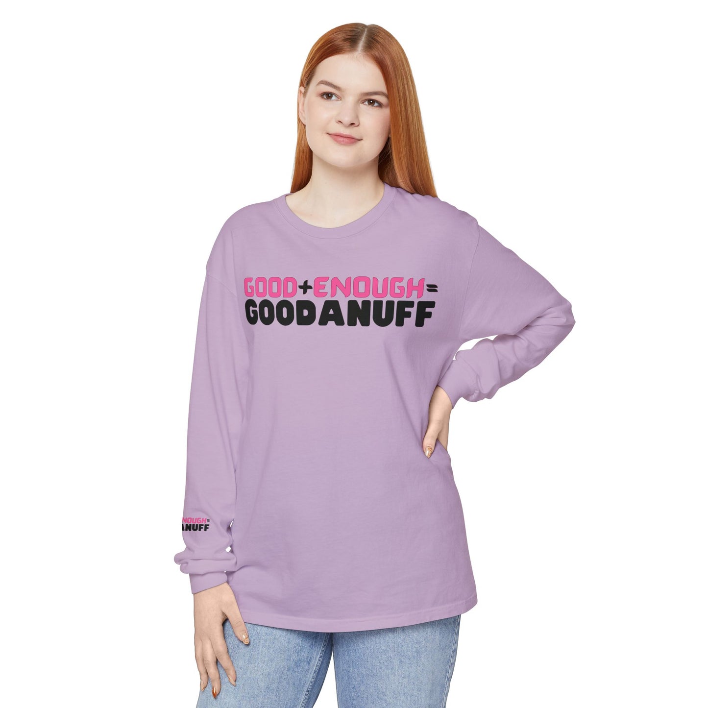 Good+Enough=GoodaNuff Unisex Long Sleeve Tee
