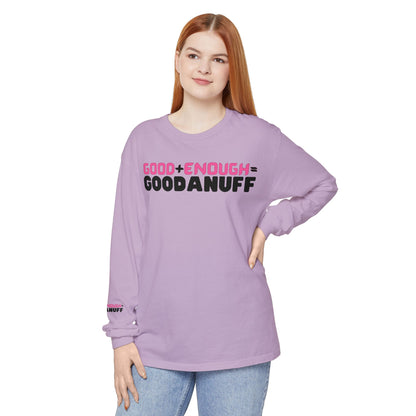 Good+Enough=GoodaNuff Unisex Long Sleeve Tee