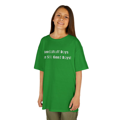 GoodaNuff Days are still Good Days! Unisex Youth T-Shirt
