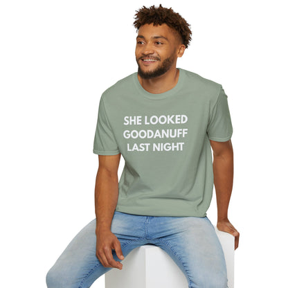 She Looked GoodaNuff Last Night Unisex Softstyle T-Shirt