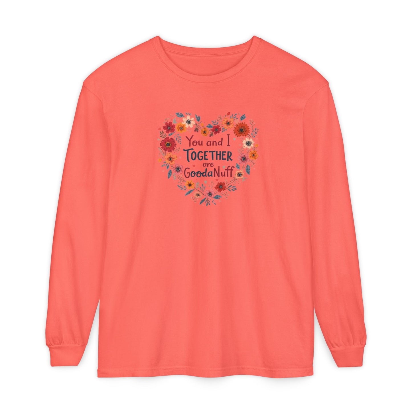 You and I Together are GoodaNuff Unisex Long Sleeve Tee