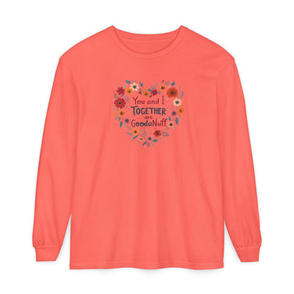 You and I Together are GoodaNuff Unisex Long Sleeve Tee