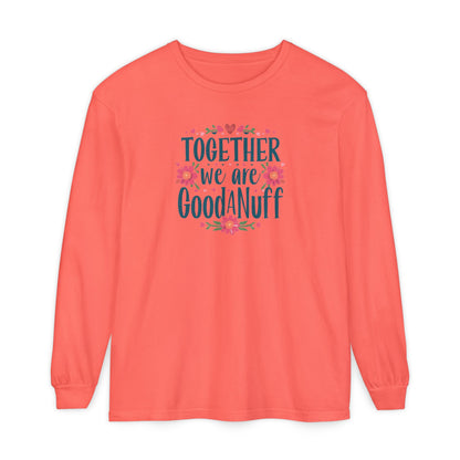 Together we are GoodaNuff Unisex Long Sleeve Tee