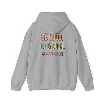 Be Good. Be Enough. Be GoodaNuff Unisex Hoodie