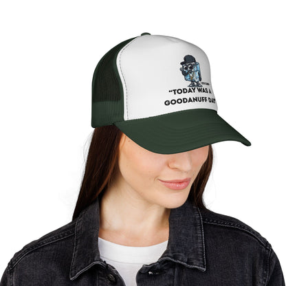 "Today was a GoodaNuff Day" Trucker Hat