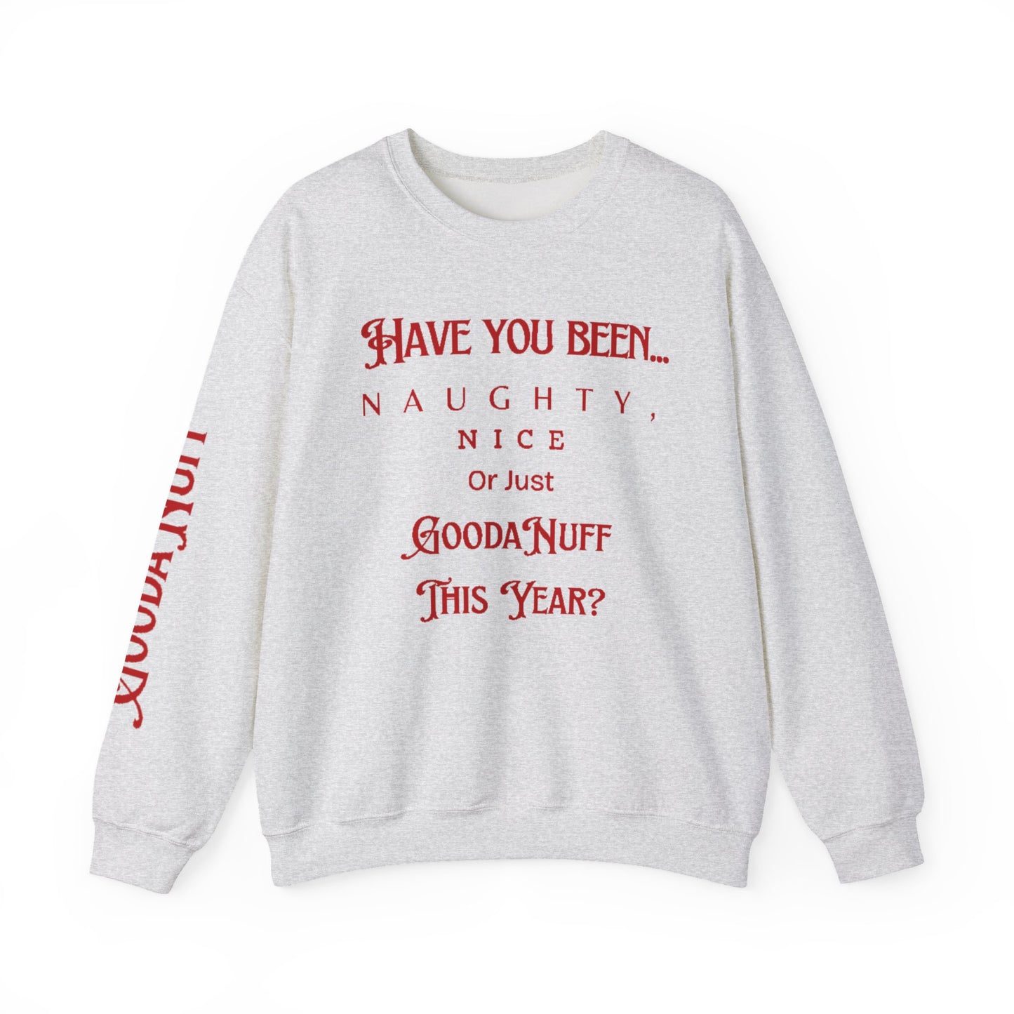 Have You Been… Naughty, Nice, Or Just Goodanuff This Year? Unisex Crewneck