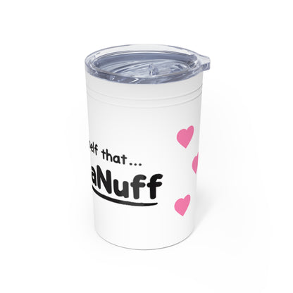 Remember to Tell Yourself that...I AM GoodaNuff Small Tumbler
