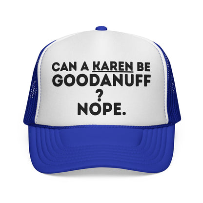 Can a Karen be GoodaNuff? Nope. Trucker Hat