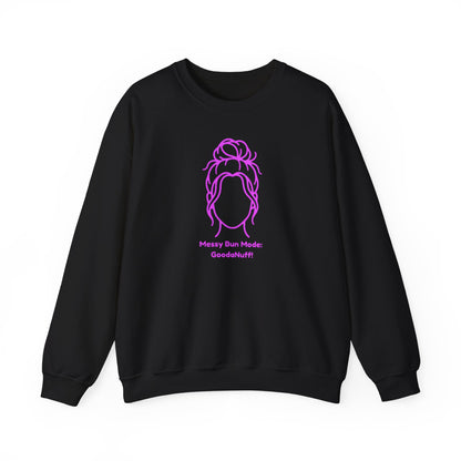 Messy Bun Mode: GoodaNuff Unisex Crewneck
