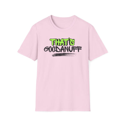 That's GoodaNuff Unisex Softstyle T-Shirt