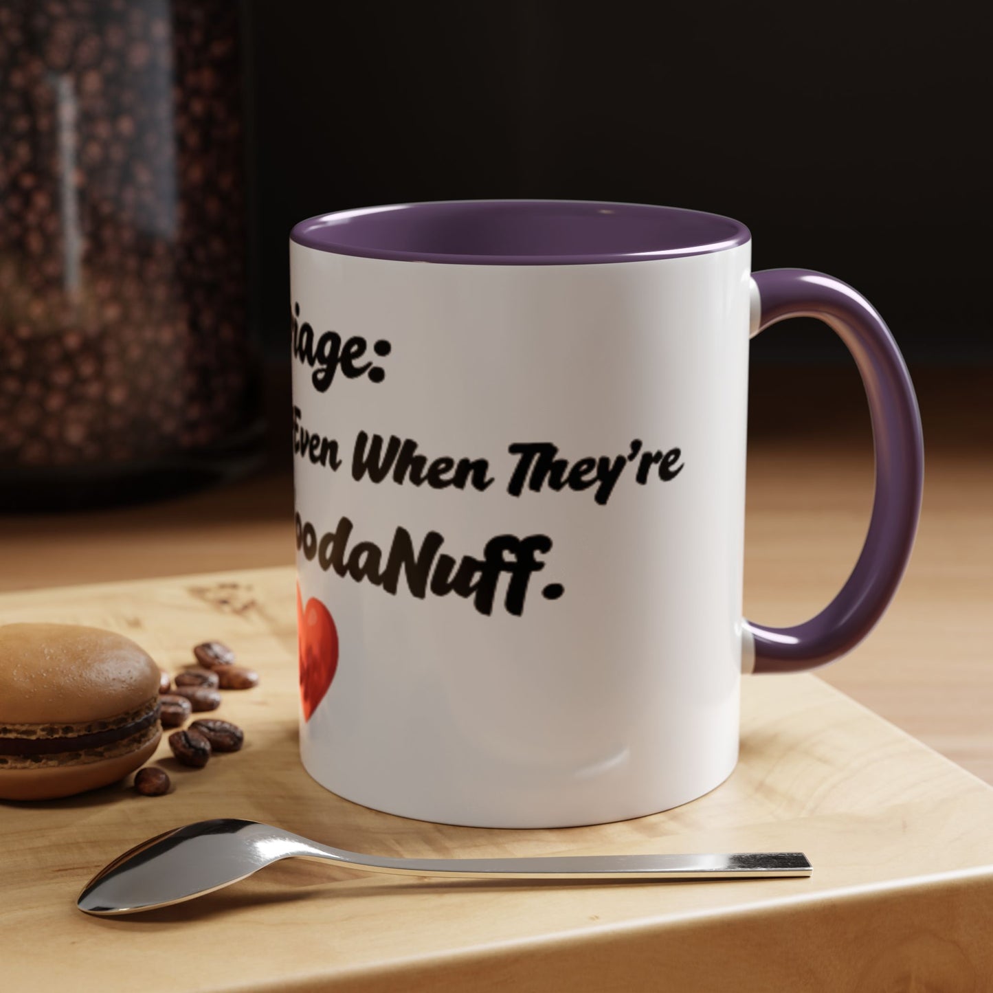 Marriage: Loving Someone Even When They're Barely GoodaNuff Coffee Mug