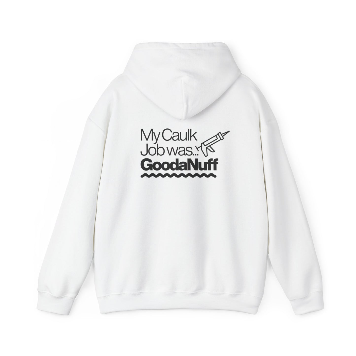 My Caulk Job was...GoodaNuff Unisex Hoodie