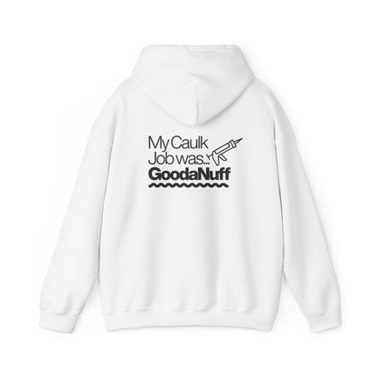 My Caulk Job was...GoodaNuff Unisex Hoodie