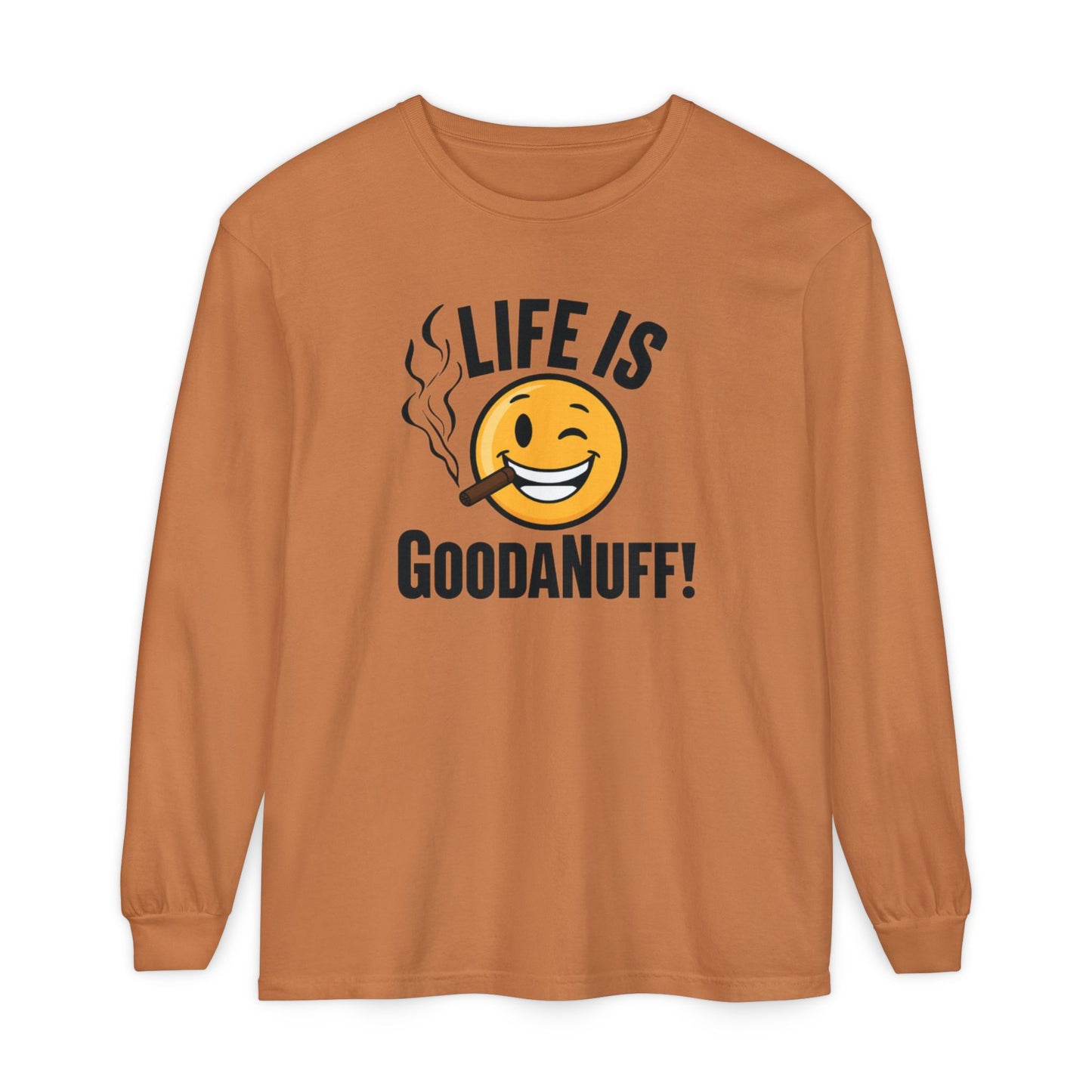 Life is GoodaNuff Unisex Long Sleeve Tee