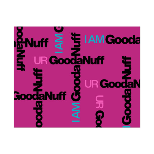 I AM GoodaNuff. UR GoodaNuff Poster