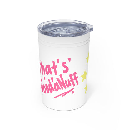 That's GoodaNuff Small Tumbler