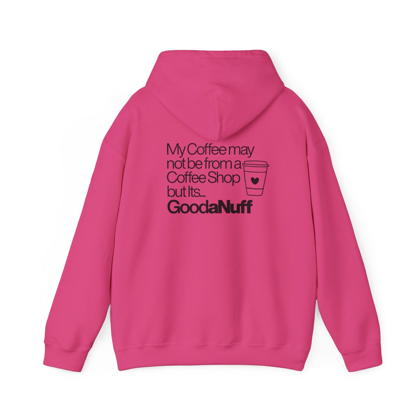 My Coffee may not be from a Coffee Shop but Its...GoodaNuff Unisex hoodie