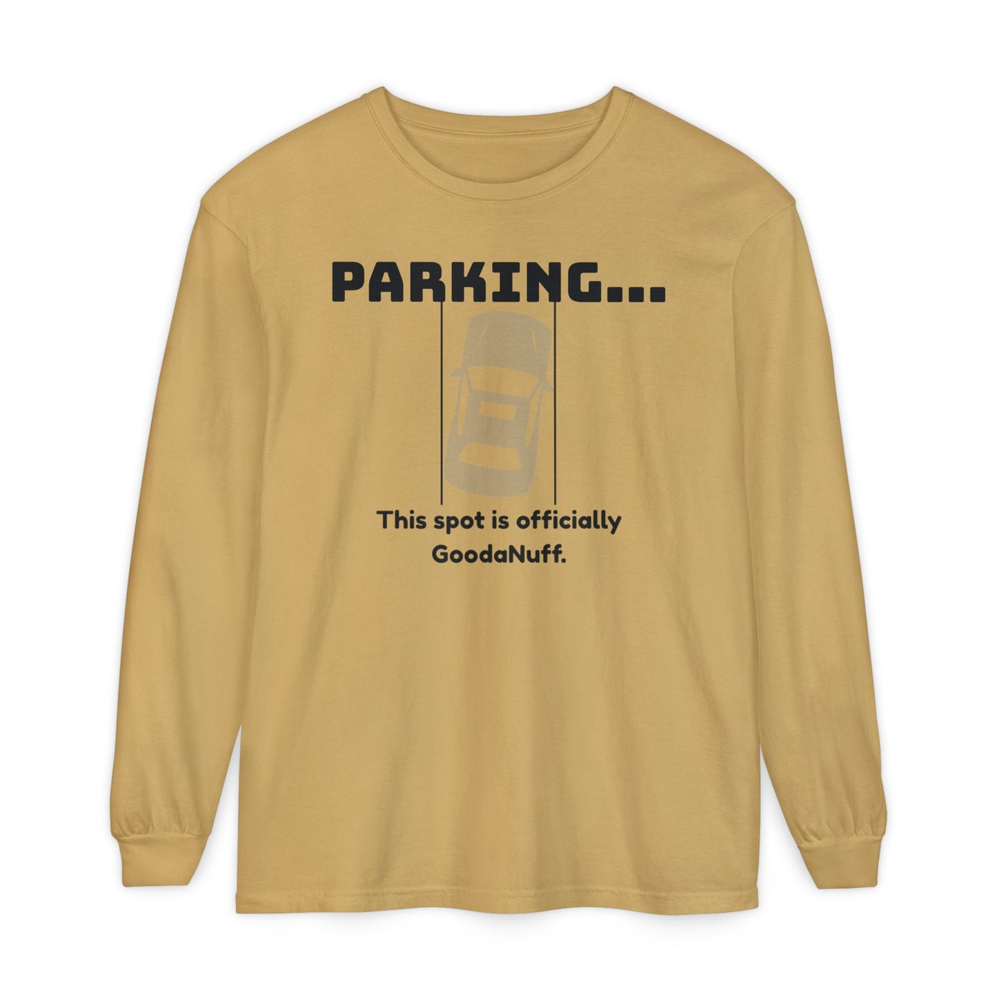 Parking...This spot if officially GoodaNuff Unisex Long Sleeve Tee