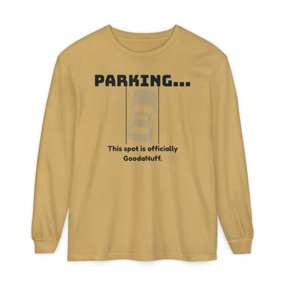 Parking...This spot if officially GoodaNuff Unisex Long Sleeve Tee