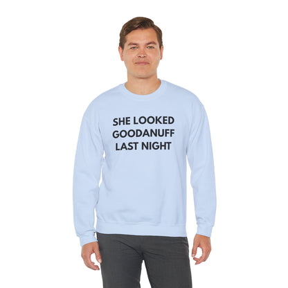She Looked GoodaNuff Last Night Unisex Crewneck