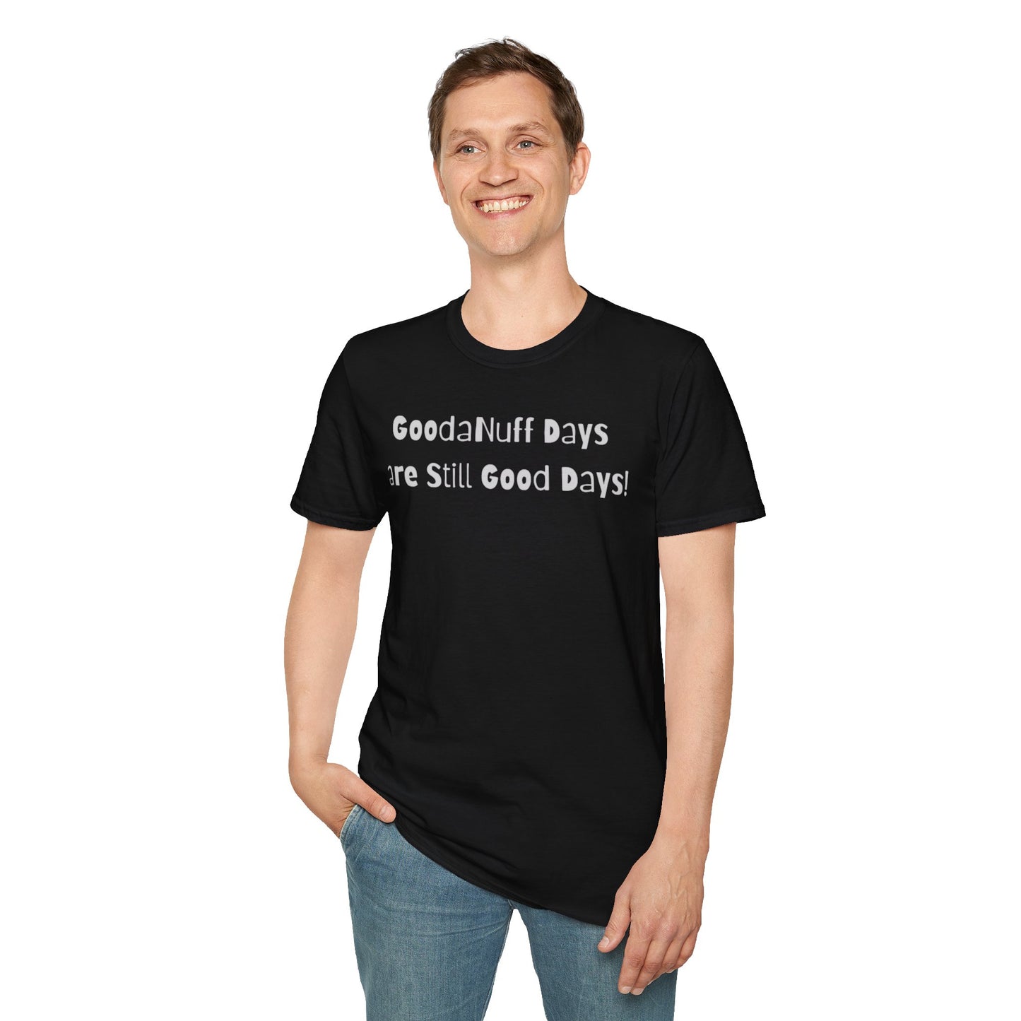 GoodaNuff Days are still Good Days! Unisex Softstyle T-Shirt